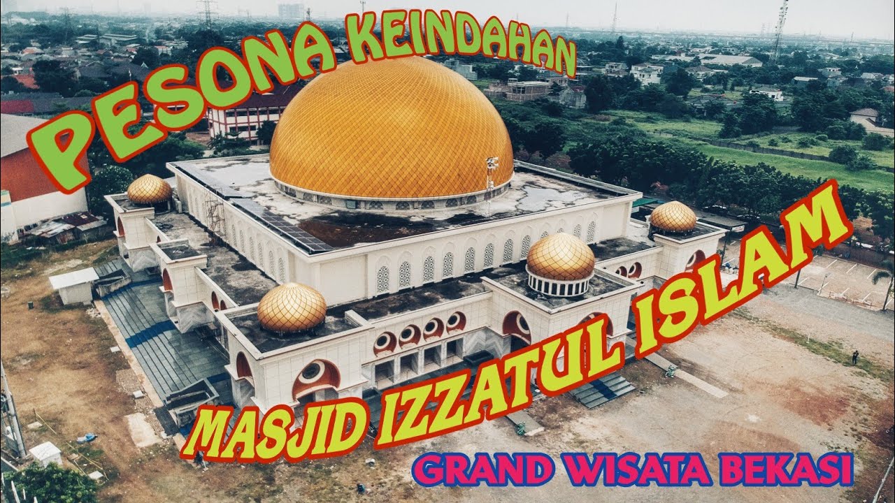 Masjid Izzatul Islam Grand Wisata Megahnya Arsitektur dan Maknanya