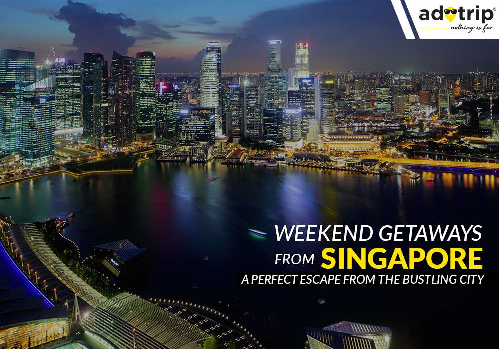 Weekend trips from singapore